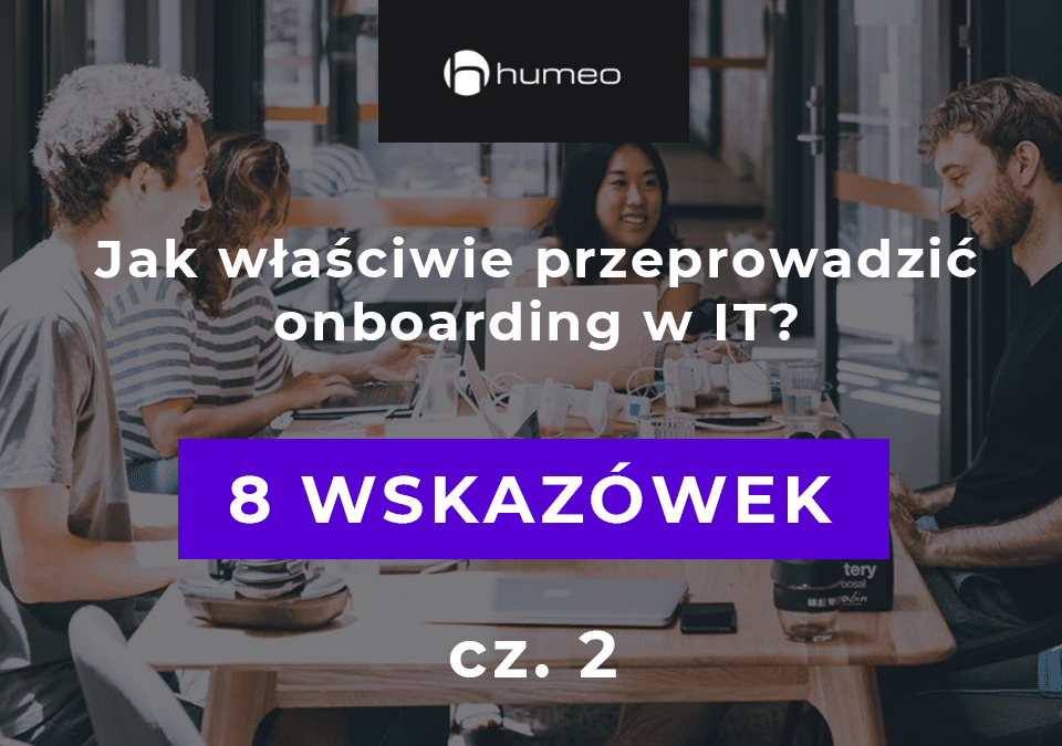Jak wlasciwie przeprowadzic onboarding w IT - czesc 2