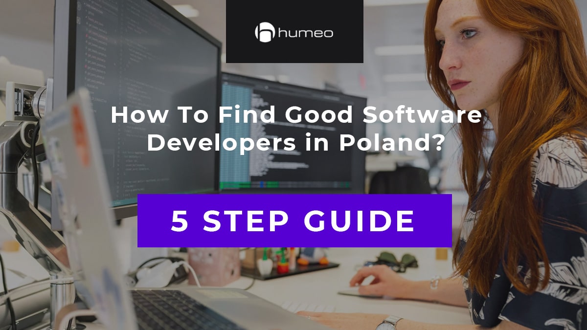How To Find a Good Software Developer in Poland? A Five-Step Recruitment Guide