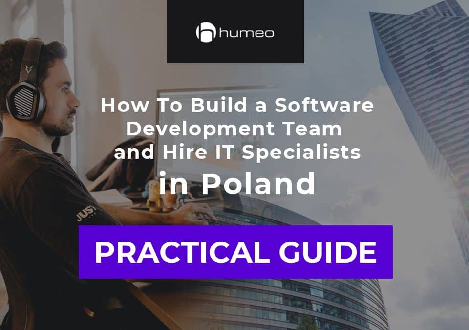 How To Build a Software Development Team and Hire IT Specialists in Poland